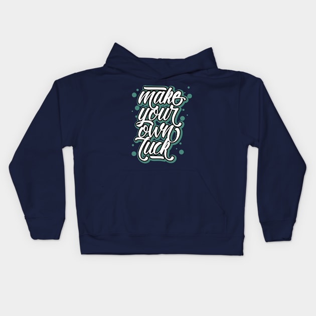 make your own luck Kids Hoodie by CreativeIkbar Prints